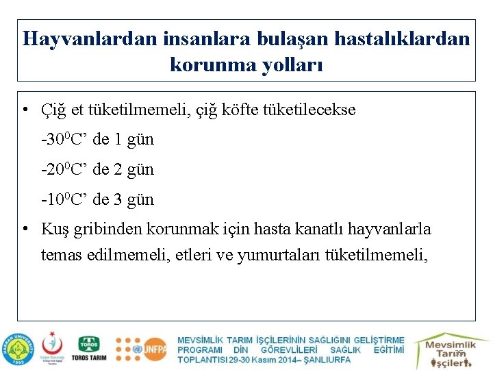 Hayvanlardan insanlara bulaşan hastalıklardan korunma yolları • Çiğ et tüketilmemeli, çiğ köfte tüketilecekse -300