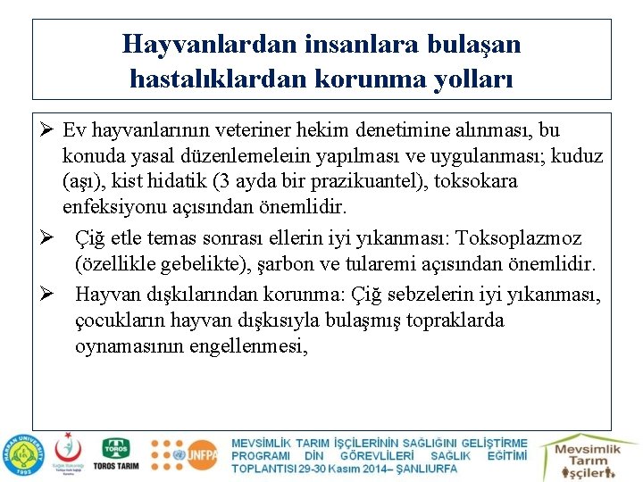 Hayvanlardan insanlara bulaşan hastalıklardan korunma yolları Ø Ev hayvanlarının veteriner hekim denetimine alınması, bu