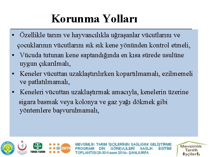 Korunma Yolları • Özellikle tarım ve hayvancılıkla uğraşanlar vücutlarını ve çocuklarının vücutlarını sık kene