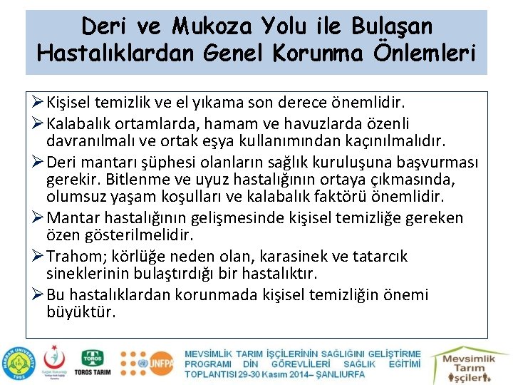 Deri ve Mukoza Yolu ile Bulaşan Hastalıklardan Genel Korunma Önlemleri Ø Kişisel temizlik ve