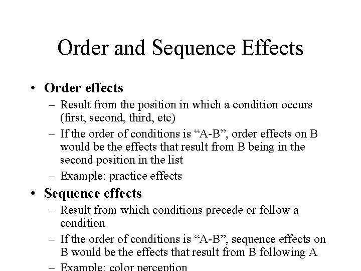 Order and Sequence Effects • Order effects – Result from the position in which