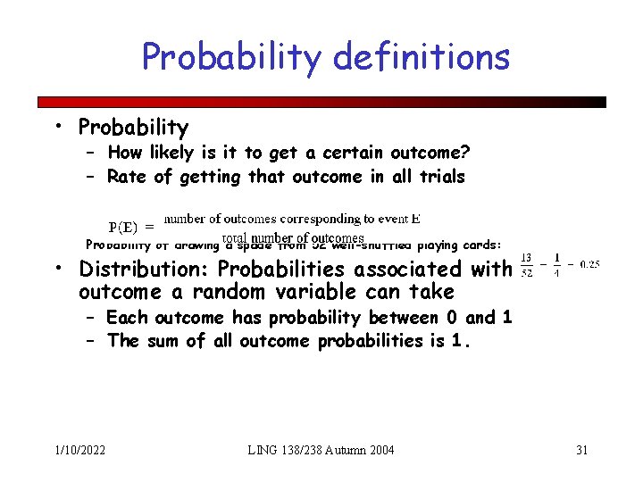 Probability definitions • Probability – How likely is it to get a certain outcome?