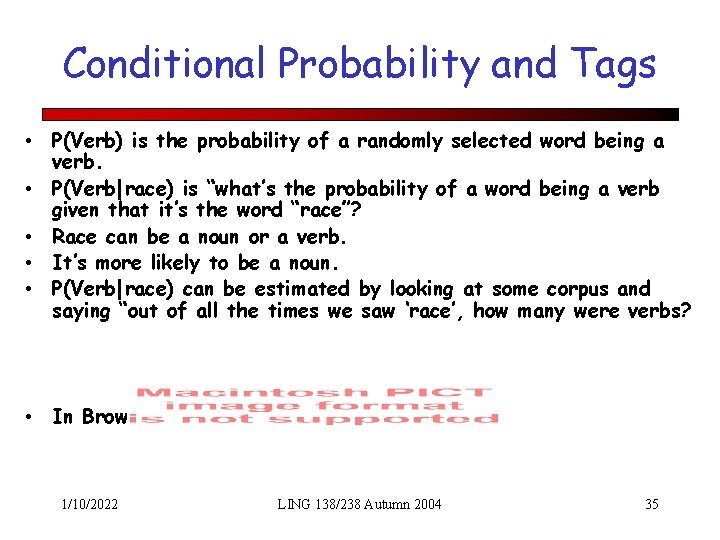 Conditional Probability and Tags • P(Verb) is the probability of a randomly selected word