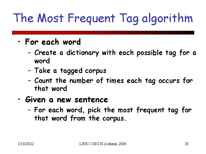 The Most Frequent Tag algorithm • For each word – Create a dictionary with