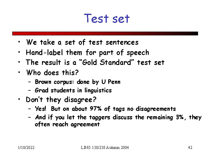 Test set • • We take a set of test sentences Hand-label them for