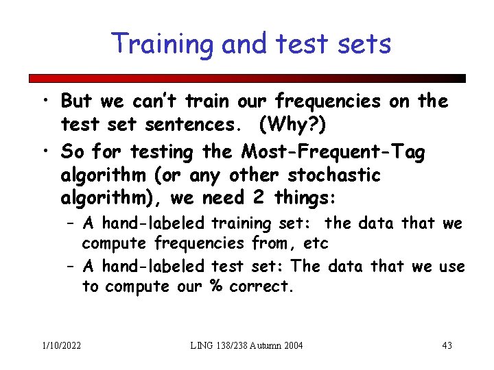 Training and test sets • But we can’t train our frequencies on the test