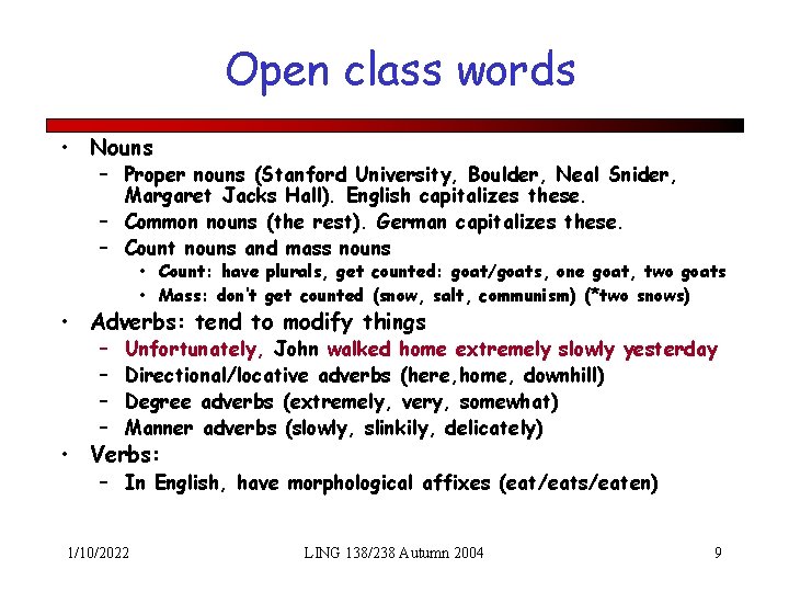 Open class words • Nouns – Proper nouns (Stanford University, Boulder, Neal Snider, Margaret