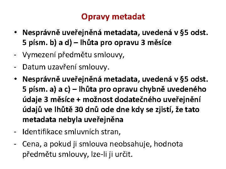 Opravy metadat • Nesprávně uveřejněná metadata, uvedená v § 5 odst. 5 písm. b)