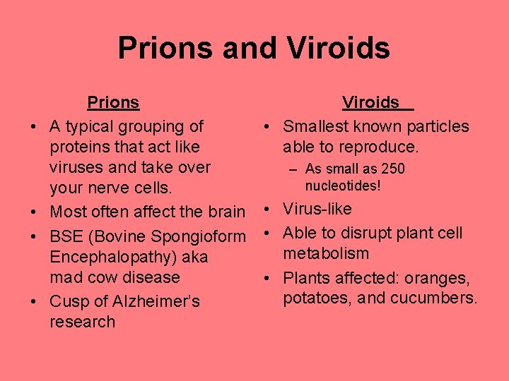 Prions and Viroids • • Prions A typical grouping of proteins that act like