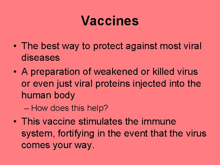 Vaccines • The best way to protect against most viral diseases • A preparation