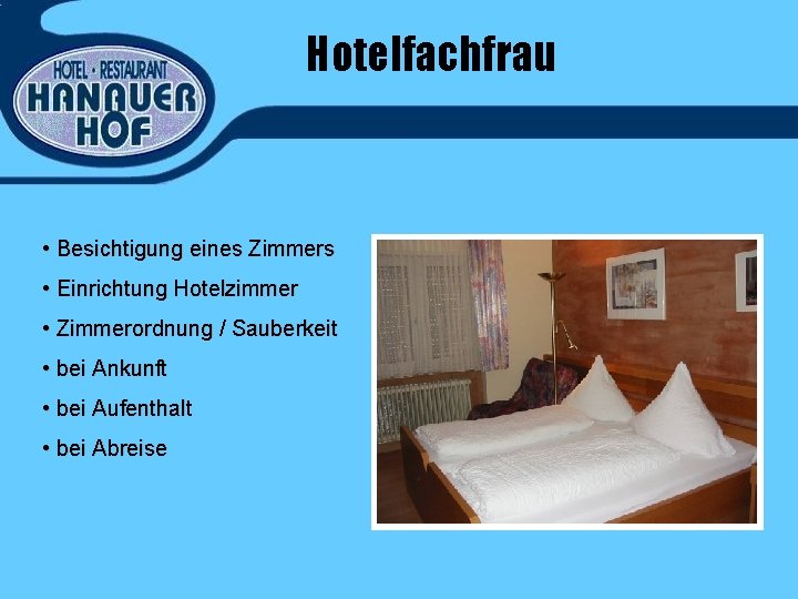 Hotelfachfrau • Besichtigung eines Zimmers • Einrichtung Hotelzimmer • Zimmerordnung / Sauberkeit • bei