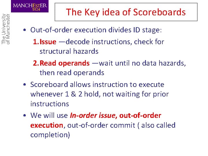 The Key idea of Scoreboards • Out-of-order execution divides ID stage: 1. Issue —decode