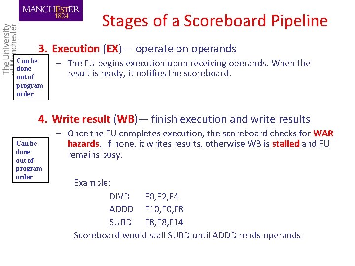 Stages of a Scoreboard Pipeline 3. Execution (EX)— operate on operands Can be done