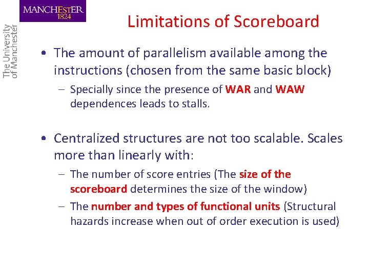 Limitations of Scoreboard • The amount of parallelism available among the instructions (chosen from