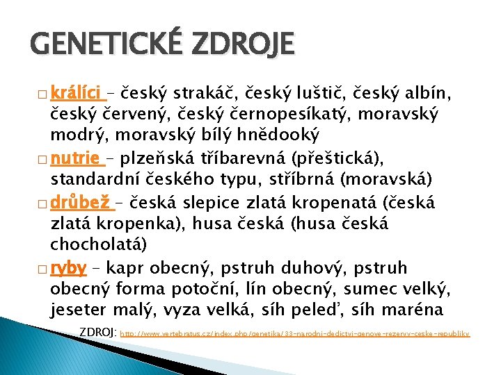 GENETICKÉ ZDROJE � králíci – český strakáč, český luštič, český albín, český červený, český