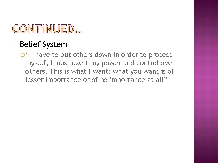  Belief System “ I have to put others down in order to protect