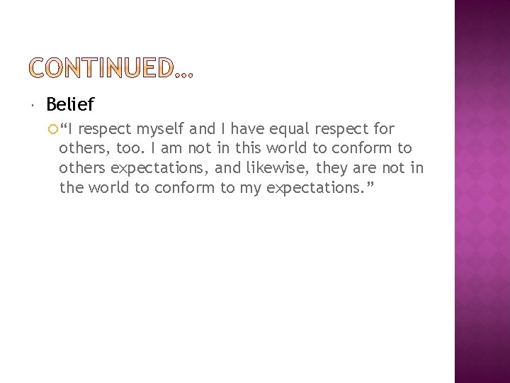  Belief “I respect myself and I have equal respect for others, too. I