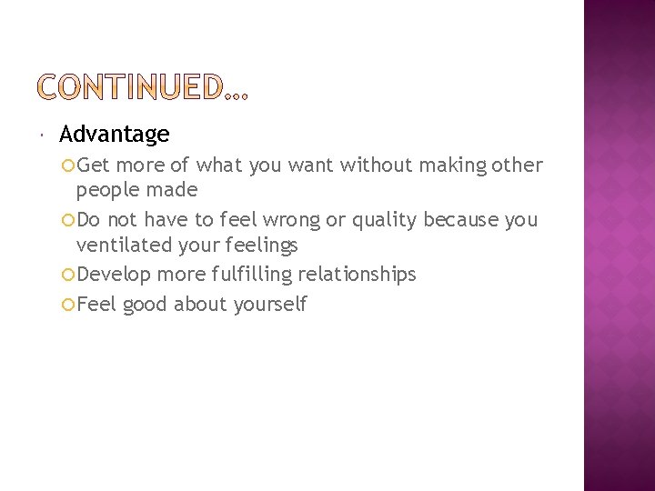  Advantage Get more of what you want without making other people made Do