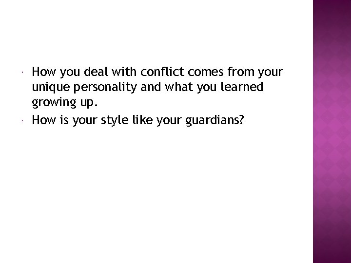  How you deal with conflict comes from your unique personality and what you
