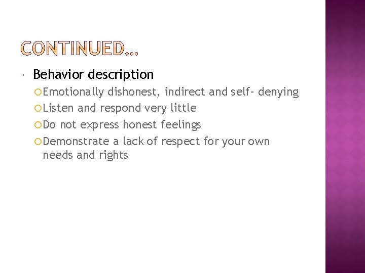  Behavior description Emotionally dishonest, indirect and self- denying Listen and respond very little