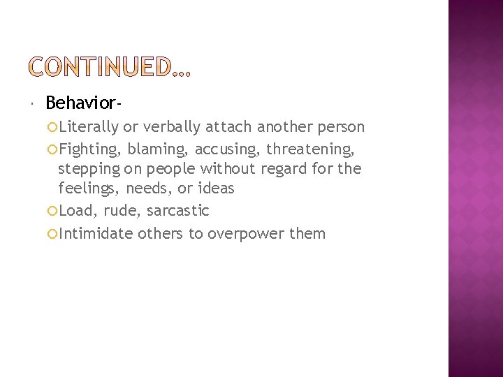 Behavior Literally or verbally attach another person Fighting, blaming, accusing, threatening, stepping on