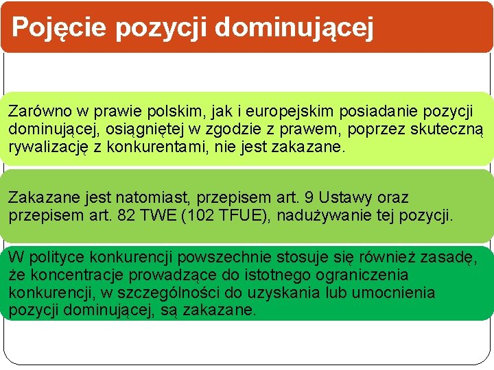 Pojęcie pozycji dominującej Zarówno w prawie polskim, jak i europejskim posiadanie pozycji dominującej, osiągniętej