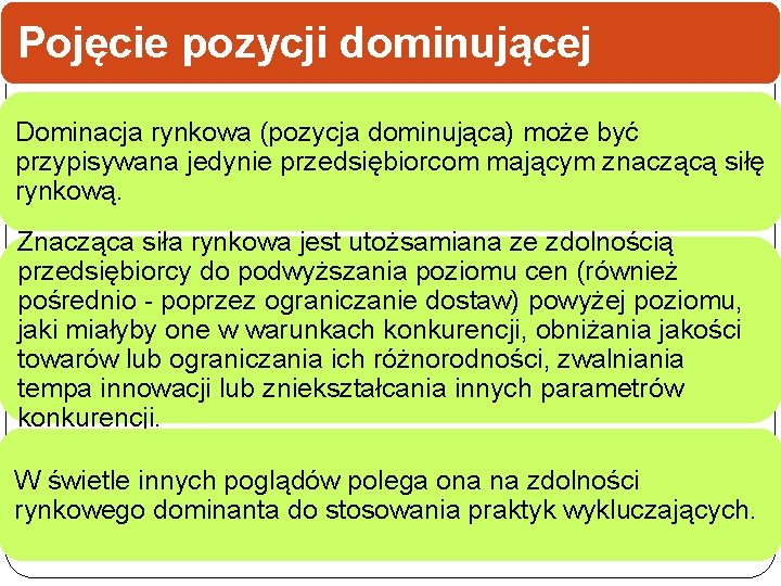 Pojęcie pozycji dominującej Dominacja rynkowa (pozycja dominująca) może być przypisywana jedynie przedsiębiorcom mającym znaczącą