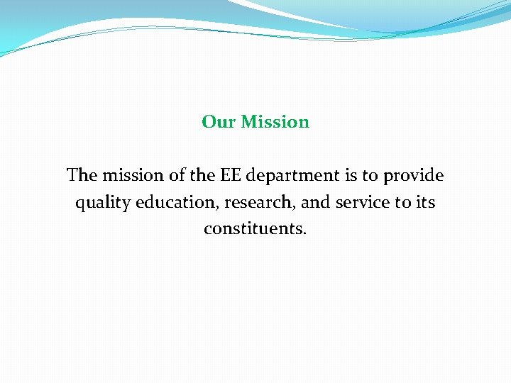 Our Mission The mission of the EE department is to provide quality education, research,