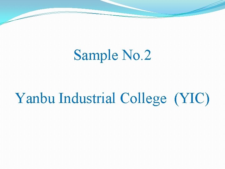 Sample No. 2 Yanbu Industrial College (YIC) 