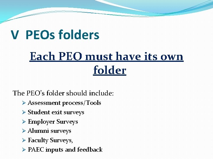 V PEOs folders Each PEO must have its own folder The PEO’s folder should