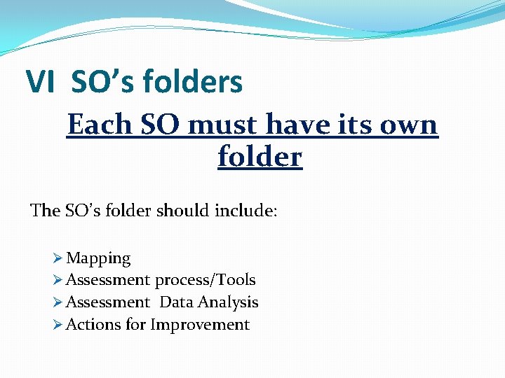 VI SO’s folders Each SO must have its own folder The SO’s folder should