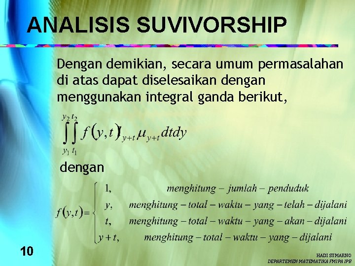 ANALISIS SUVIVORSHIP Dengan demikian, secara umum permasalahan di atas dapat diselesaikan dengan menggunakan integral