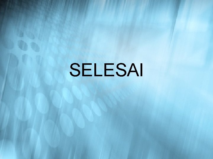 SELESAI 