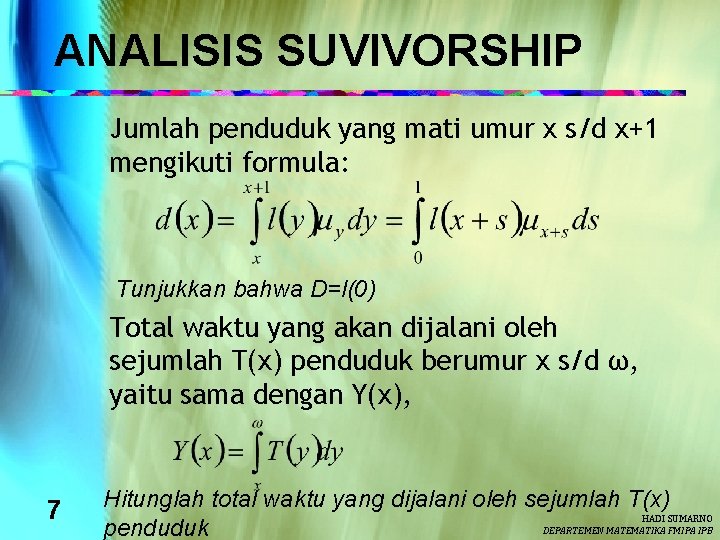 ANALISIS SUVIVORSHIP Jumlah penduduk yang mati umur x s/d x+1 mengikuti formula: Tunjukkan bahwa