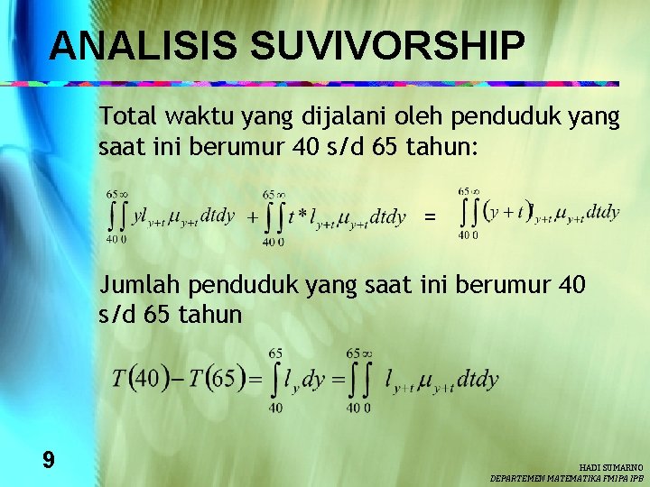 ANALISIS SUVIVORSHIP Total waktu yang dijalani oleh penduduk yang saat ini berumur 40 s/d