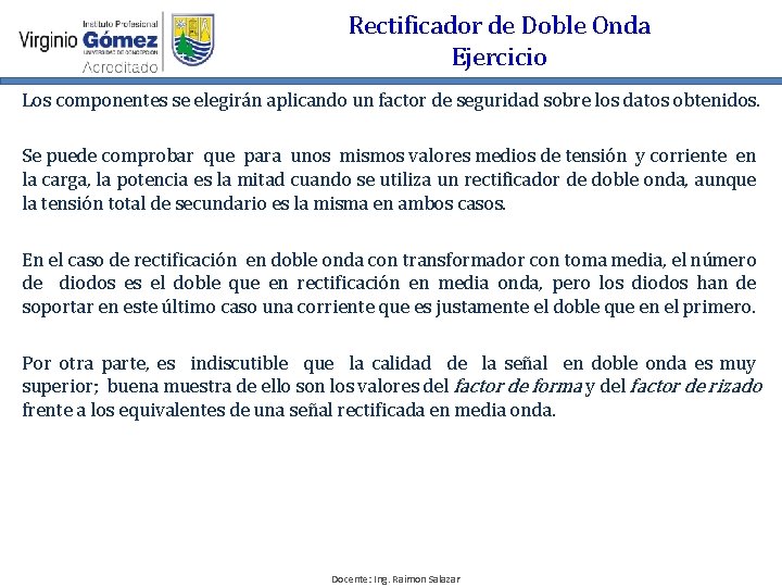 Rectificador de Doble Onda Ejercicio Los componentes se elegirán aplicando un factor de seguridad