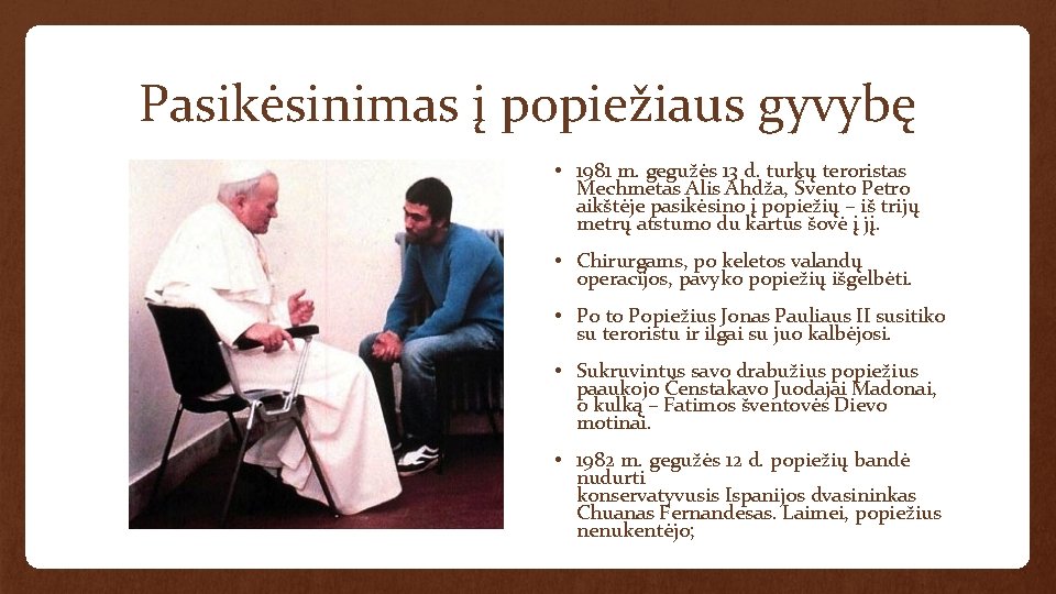 Pasikėsinimas į popiežiaus gyvybę • 1981 m. gegužės 13 d. turkų teroristas Mechmetas Alis