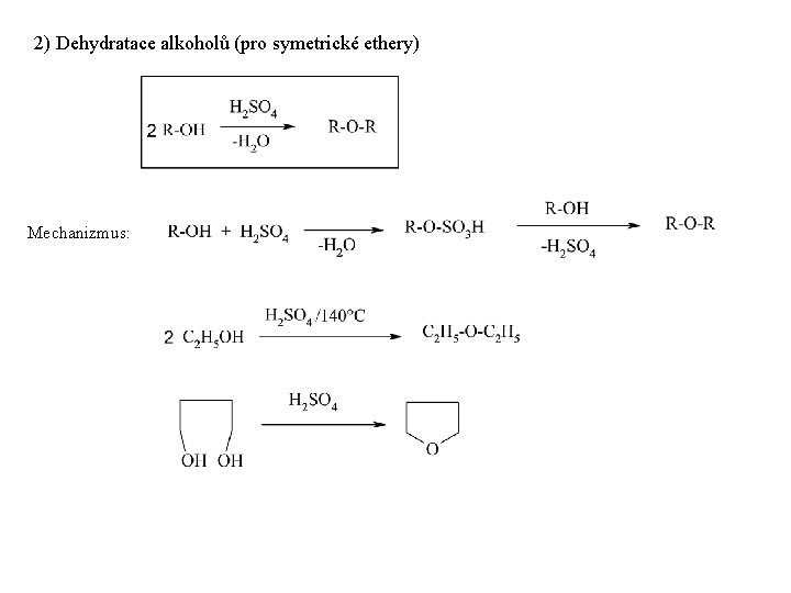 2) Dehydratace alkoholů (pro symetrické ethery) Mechanizmus: 