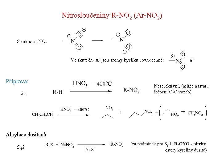 Nitrosloučeniny R-NO 2 (Ar-NO 2) Struktura -NO 2 Ve skutečnosti jsou atomy kyslíku rovnocenné: