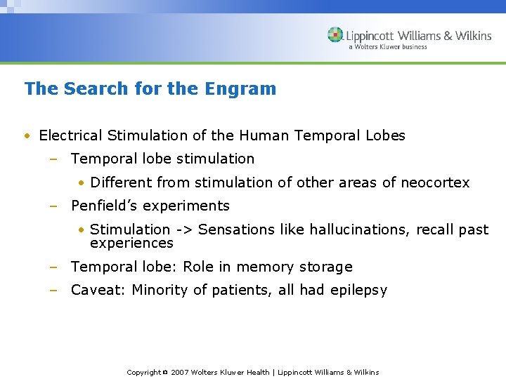 The Search for the Engram • Electrical Stimulation of the Human Temporal Lobes –