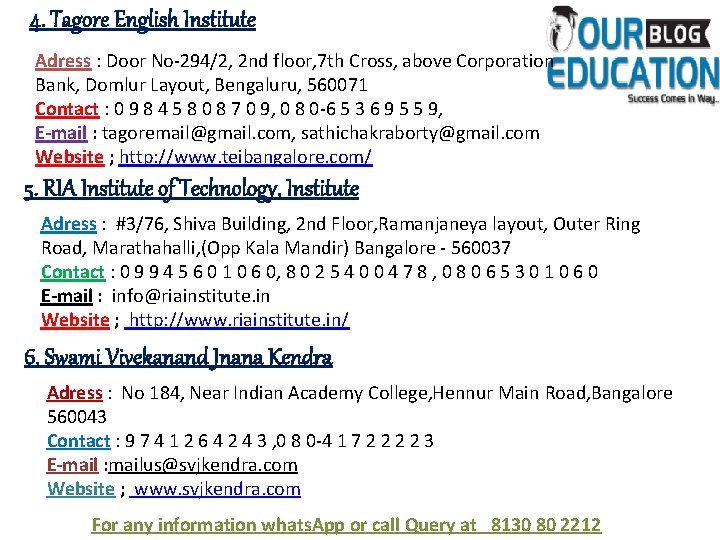 4. Tagore English Institute Adress : Door No-294/2, 2 nd floor, 7 th Cross,