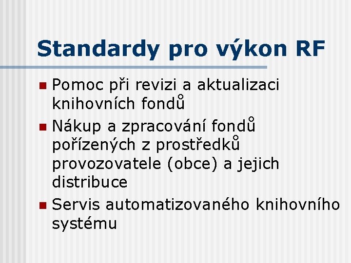 Standardy pro výkon RF Pomoc při revizi a aktualizaci knihovních fondů n Nákup a