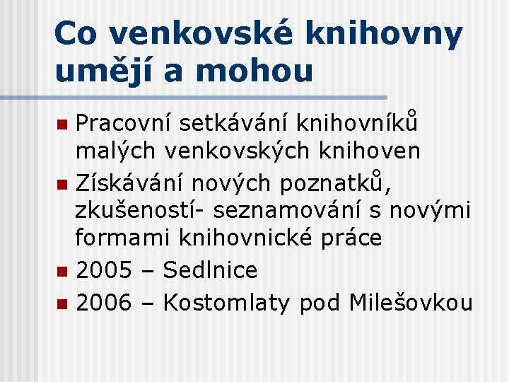 Co venkovské knihovny umějí a mohou Pracovní setkávání knihovníků malých venkovských knihoven n Získávání