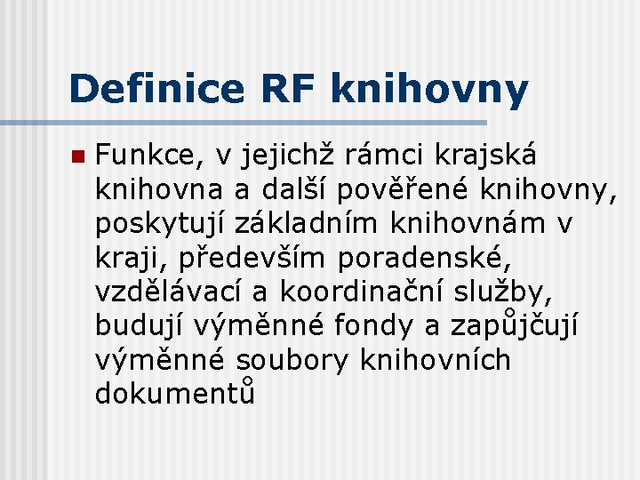 Definice RF knihovny n Funkce, v jejichž rámci krajská knihovna a další pověřené knihovny,