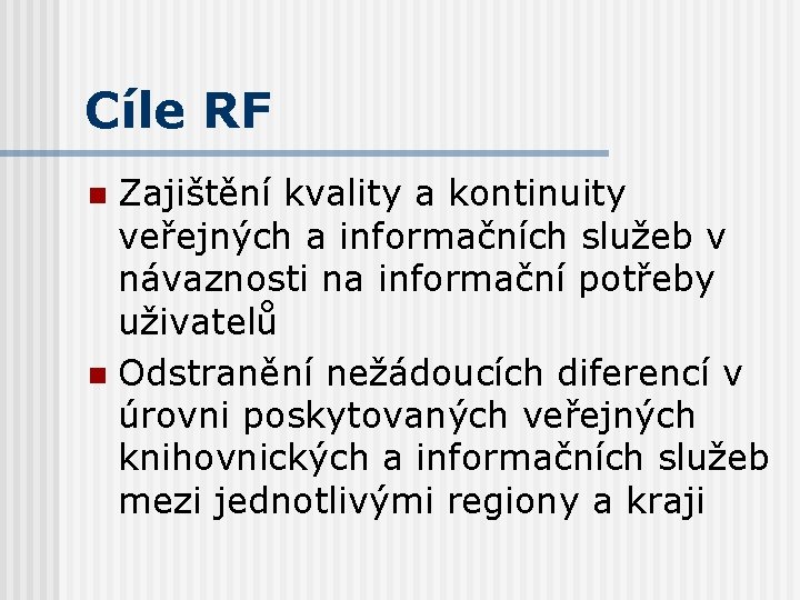 Cíle RF Zajištění kvality a kontinuity veřejných a informačních služeb v návaznosti na informační