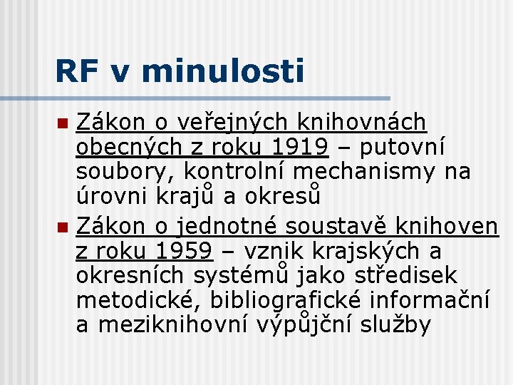 RF v minulosti Zákon o veřejných knihovnách obecných z roku 1919 – putovní soubory,