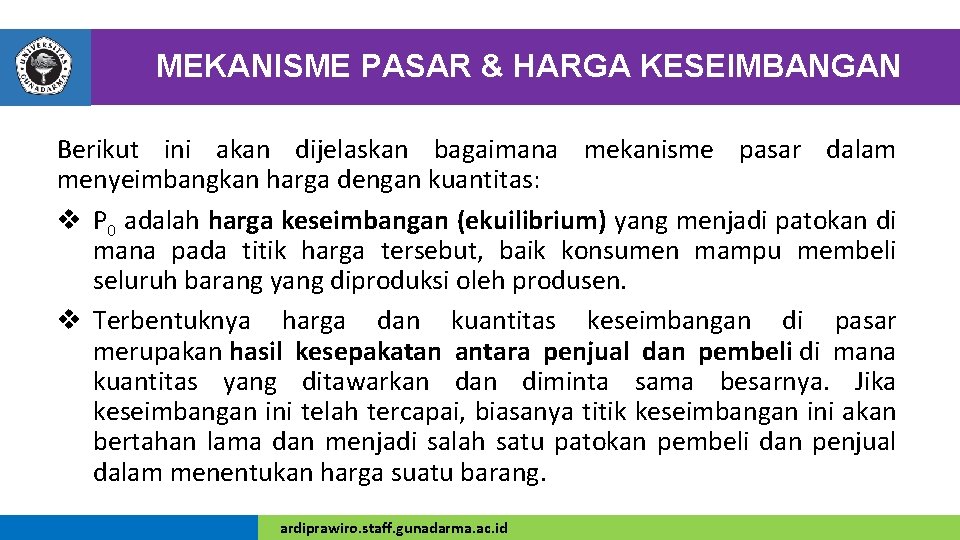 MEKANISME PASAR & HARGA KESEIMBANGAN Berikut ini akan dijelaskan bagaimana mekanisme pasar dalam menyeimbangkan