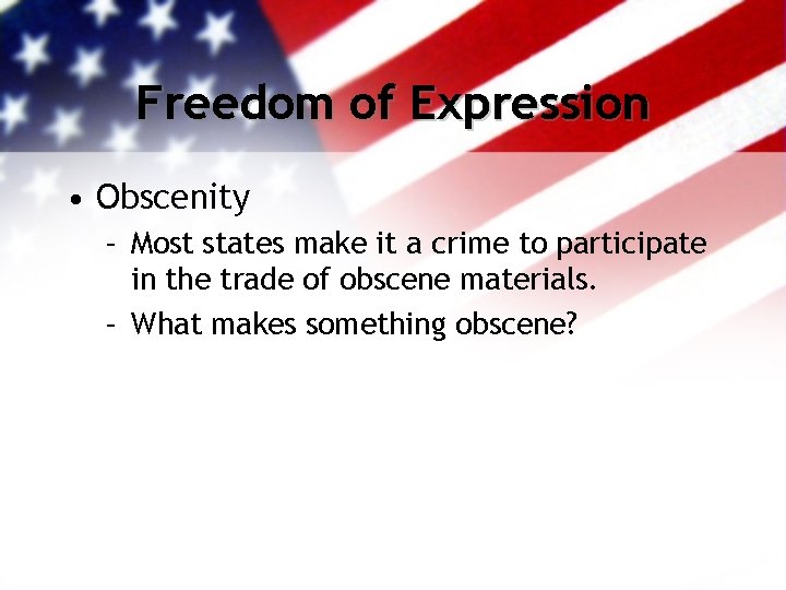 Freedom of Expression • Obscenity – Most states make it a crime to participate