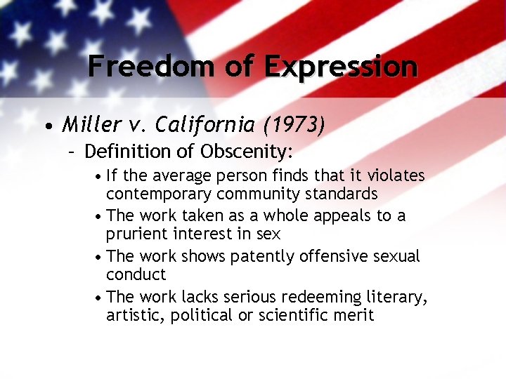 Freedom of Expression • Miller v. California (1973) – Definition of Obscenity: • If