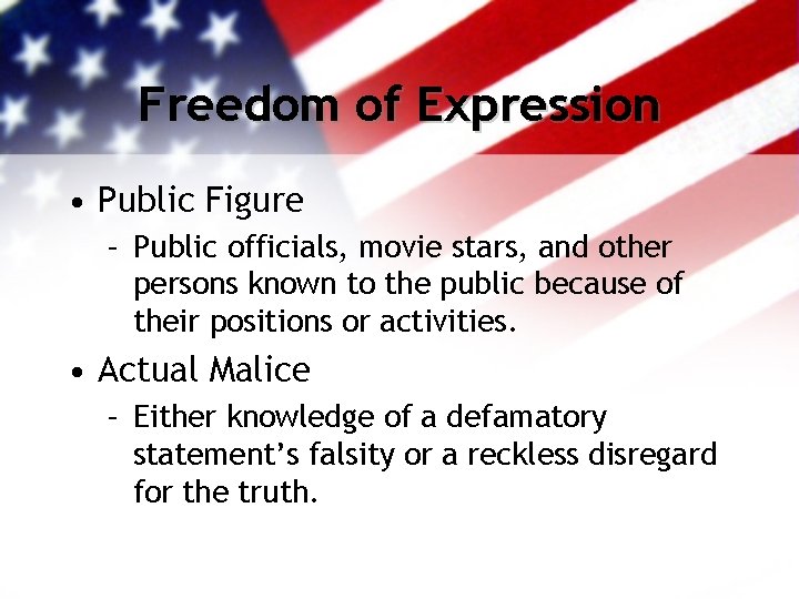 Freedom of Expression • Public Figure – Public officials, movie stars, and other persons